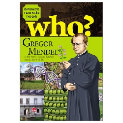 Who? Chuyện Kể Về Danh Nhân Thế Giới - Gregor Mendel - Kim Hyunsu, Jung Byunghoon