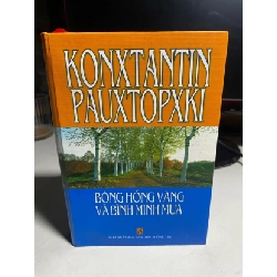 [Phiên Chợ Sách Cũ] Bông Hồng Vàng và Bình Minh Mưa (bìa cứng) 2007 - K.G.Paáutovski- Kim Ân dịch- NXB Văn Hoá Thông Tin 0506