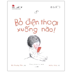 Bỏ Điện Thoại Xuống Nào! - Hoàng Giang, Bùi Phương Tâm (Mới 100%) Truyện thiếu nhi, NXB Kim Đồng - SÁCH ĐẠI HỌC
