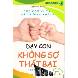 (TẶNG BOOKMARK) Dạy con không sợ thất bại - Tác giả : Dương Nghị Hoằng Dịch giả : Nguyễn Minh Tâm - 2022