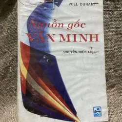 Nguồn gốc văn minh - Will Durant - Nguyễn Hiến Lê dịch 