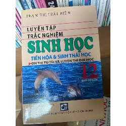 (Sách cũ SCGR) Luyện Tập Trắc Nghiệm Sinh Học (Tiến Hóa & Sinh Thái Học) 12 - Phạm Thị Thái Hiền Tham khảo - luyện thi VAVO-AK1T3 Blogmeo090426