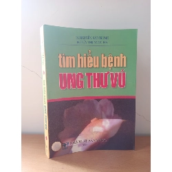 [Phiên Chợ Sách Cũ] Tìm Hiểu Bệnh Ung Thư Vú (2007) - Bs. Nguyễn Sào Trung, Bs. Hứa Thị Ngọc Hà S2508