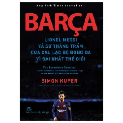 Barça Lionel Messi và sự thăng trầm của câu lạc bộ bóng đá vĩ đại nhất thế giới - Simon Kuper 2022 New 100% HCM.PO Oreka-Blogmeo