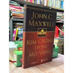 Kim cương trong mỏ vàng - John C. Maxwell