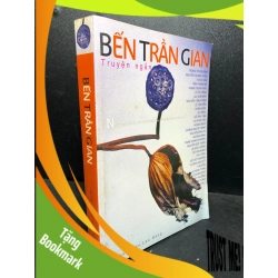 (TẶNG BOOKMARK) Bến trần gian 2007 Trung Trung Đỉnh mới 80% ố (văn học , truyện ngắn) RBK3012