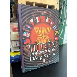 Từ điển lịch sử- chính trị- văn hoá Đông Nam Á - GS,TS. Phan Ngọc Liên