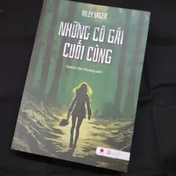 NHỮNG CÔ GÁI CUỐI CÙNG - RILEY SAGER