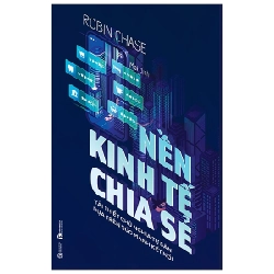 NỀN KINH TẾ CHIA SẺ: Tái thiết chủ nghĩa tư bản dựa trên sức mạnh kết nối -  Robin Chase 2021 New 100% HCM.PO 28809