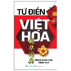 Từ Điển Việt Hoa (2025) - Pham Minh Kha, Xuân Huy
