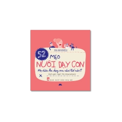 52 mẹo nuôi dạy con - Mẹ Châu Âu dạy con như thế nào - Eva Bronseld Vanvosach