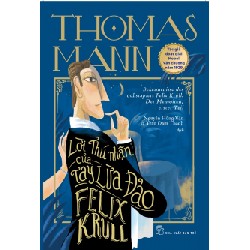 Lời Thú Nhận Của Tay Lừa Đảo Felix Krull - Thomas Mann