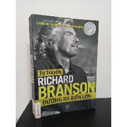 Tự Truyện Richard Branson - Đường Ra Biển Lớn - Richard Branson New 90% HCM.ASB0711 62084