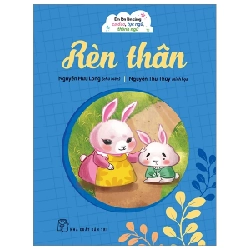 Em Lớn Lên Cùng Ca Dao, Tục Ngữ, Thành Ngữ - Rèn Thân - Nguyễn Hữu Long, Nguyễn Thu Thủy 285032