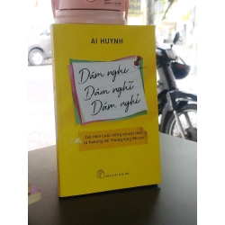 Dám nghi, dám nghĩ, dám nghỉ - Ai Huynh