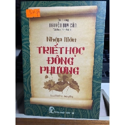 Nhập môn triết học đông phương- mới 80% ố -2016 Thu Giang Nguyễn Duy Cần [1301] SÁCH LỊCH SỬ - CHÍNH TRỊ - TRIẾT HỌC STB28