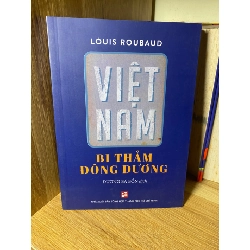 Việt Nam Bi Thảm Đông Dương -Tác giả Louis Roubaud -NXB Tổng Hợp tp HCM 2021