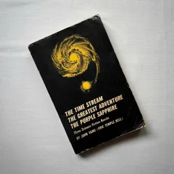 The Time Stream, The Greatest Adventure, The Purple Sapphire: Three Science Fiction Novels