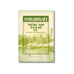 Tiếng nói Nam kỳ cũ - địa danh, nhơn danh, thổ ngữ (Bìa cứng) - Vương Hồng Sển