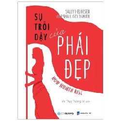 Sự Trỗi Dậy Của Phái Đẹp - Sally Helgesen, Marshall Goldsmith 139687