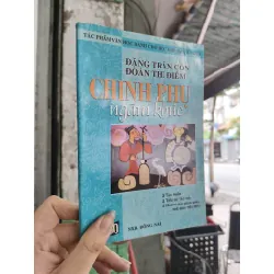 Chinh phụ ngâm khúc - Đặng Trần Côn - Đoàn Thị Điểm - Lý Thái Thuận diễn giải văn xuôi 326713