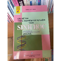 (TẶNG BOOKMARK) Các Đề Thi Trắc Nghiệm Và Tự Luận Môn Sinh Học - Trần Quý Thắng Tham khảo - luyện thi RBK-AK1T3