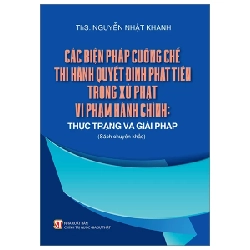 Các Biện Pháp Cưỡng Chế Thi Hành Quyết Định Phạt Tiền Trong Xử Phạt Vi Phạm Hành Chính: Thực Trạng Và Giải Pháp - ThS. Nguyễn Nhật Khanh 282349