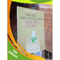 (TẶNG BOOKMARK) Tìm hiểu một số khái niệm Hoá học cơ bản - Tất Hiền 2003 Sách giáo khoa - giáo trình RBK-AK19