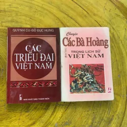 COMBO CÁC TRIỀU ĐẠI VIỆT NAM & CHUYỆN CÁC BÀ HOÀNG TRONG LỊCH SỬ VIỆT NAM