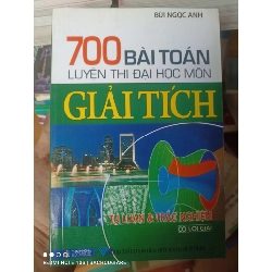 (Sách cũ SCGR) 700 Bài Toán Luyện Thi Đại Học Môn Giải Tích (Tự Luận & Trắc Nghiệm Có Lời Giải) - Bùi Ngọc Anh 2013 VAVO-AK2T3 Blogmeo090426