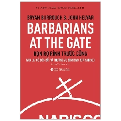 Barbarians At The Gate - Bọn Rợ Rình Trước Cổng (Bìa Cứng) - Bryan Burrough, John Helyar