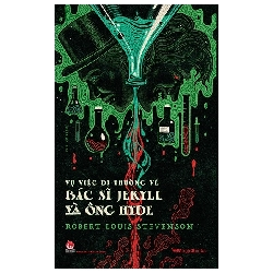 Vụ Việc Dị Thường Về Bác Sĩ Jekyll Và Ông Hyde (2021) - Robert Louis Stevenson