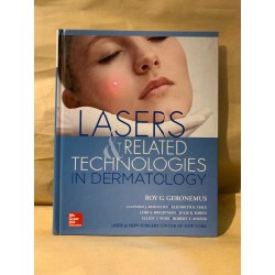 LASERS AND RELATED TECHNOLOGIES IN DERMATOLOGY - Roy G. Geronemus