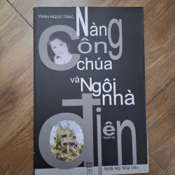 Nàng công chúa và Ngôi nhà điên - Trần Ngọc Trác - Truyện ký