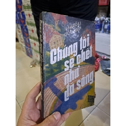Chúng tôi sẽ chết như đã sống Anatoli Golubep 1985 mới 70% ố bìa cứng HCM0308 Văn học nước ngoài