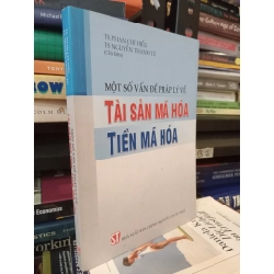 Một số vấn đề pháp lý về tài sản mã hóa tiền mã hóa - TS Phan Chí Hiếu và TS Nguyễn Thanh Tú