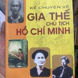 KỂ CHUYỆN VỀ GIA THẾ CHỦ TỊCH HỒ CHÍ MINH 303103