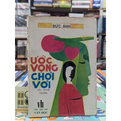 ƯỚC VỌNG CHƠI VƠI - ĐỨC ÁNH