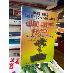 Nghệ thuật chăm sóc và tạo dáng chậu kiểng Bonsai theo phong cách đông Phương - Kỳ Anh