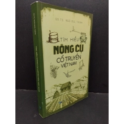 Tìm hiểu nông cụ cổ truyền Việt Nam mới 90% 2019 HCM1209 GS.TS. Ngô Đức Thịnh LỊCH SỬ - CHÍNH TRỊ - TRIẾT HỌC