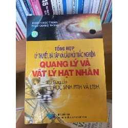 (Sách cũ SCGR) Tổng Hợp Lý Thuyết, Bài Tập Và Câu Hỏi Trắc Nghiệm Quang Lý Và Vật Lý Hạt Nhân - Đoàn Ngọc Thuận, Phạm Quang Thông 2006 Tham khảo - luyện thi VAVO-AK1T3 Blogmeo090426