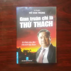 [Sách Doanh Nhân Việt ] Gian Truân Chỉ Là Thử Thách - Tự Truyện Hồ Văn Trung