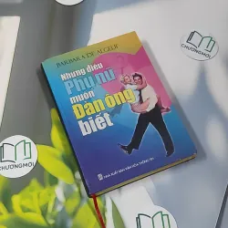 Những Điều Phụ Nữ Muốn Đàn Ông Biết - Barbara De Angelis 990457