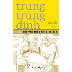 Nhà Văn Thì Phải Biết Đùa - Trung Trung Đỉnh 140774