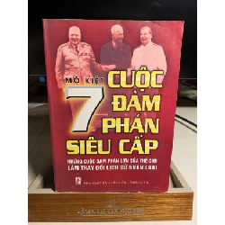 [Phiên Chợ Sách Cũ] Bẩy cuộc đàm phán siêu cấp ghi chép thực về 7 cuộc đàm phán lớn trong lịch sử thế giới thế kỷ 20 2006 - Mộ Kiệt - Dương Quốc Anh -Trần Hữu -Nghĩa -Dương Danh Dy -NXB: Hà Nội Văn hóa thông tin 0506