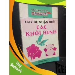 (TẶNG BOOKMARK) Dạy bé nhận biết các khối hình - Nghệ thuật gấp giấy Origami mới 70% ố có viết 2009 RBK2105 Song Linh SÁCH KỸ NĂNG