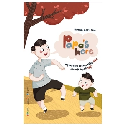 Papa's Here - Nhật Ký Cùng Con Học Tiếng Anh Của Một Ông Bố Việt - Nguyễn Ngọc Lâm ASB.PO Oreka Blogmeo 230225
