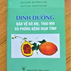 Sách: Dinh dưỡng bảo vệ bà mẹ, thai nhi và phòng bệnh mãn tính - TG: