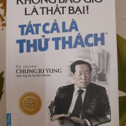 Không bao giờ thất bại. Tất cả là thử thách Chung Ju Yung