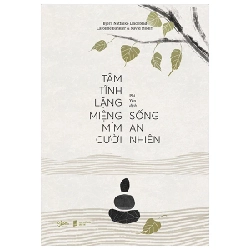 Tâm Tĩnh Lặng Miệng Mỉm Cười Sống An Nhiên - Björn Natthiko Lindeblad, Caroline Bankler, Navid Modiri 281551